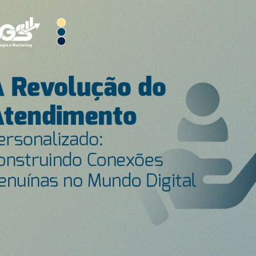 A Revolução do Atendimento Personalizado: Construindo Conexões Genuínas no Mundo Digital